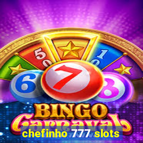 chefinho 777 slots